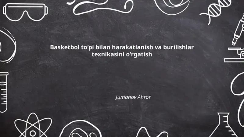Basketbol to‘pi bilan harakatlanish va burilishlar texnikasini oʻrgatish