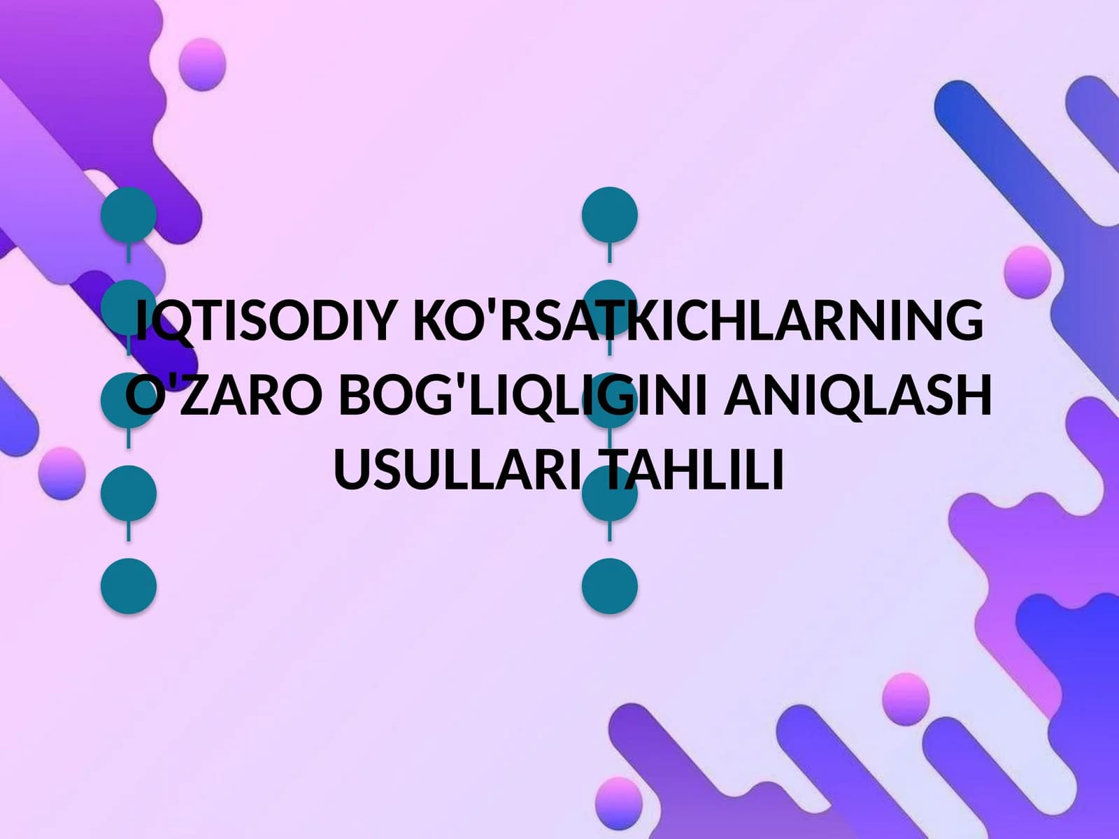 IQTISODIY KO'RSATKICHLARNING O'ZARO BOG'LIQLIGINI ANIQLASH USULLARI TAHLILI