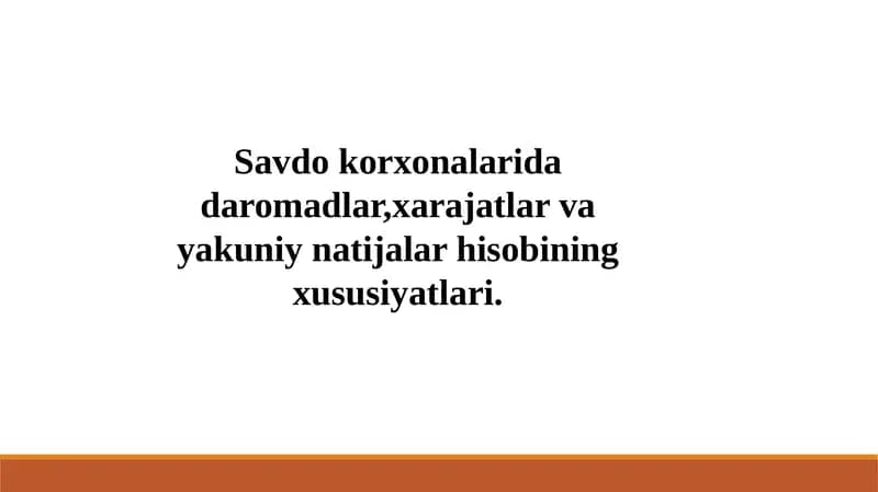 Savdo korxonalarida daromadlar,xarajatlar va yakuniy natijalar hisobining xususiyatlari.