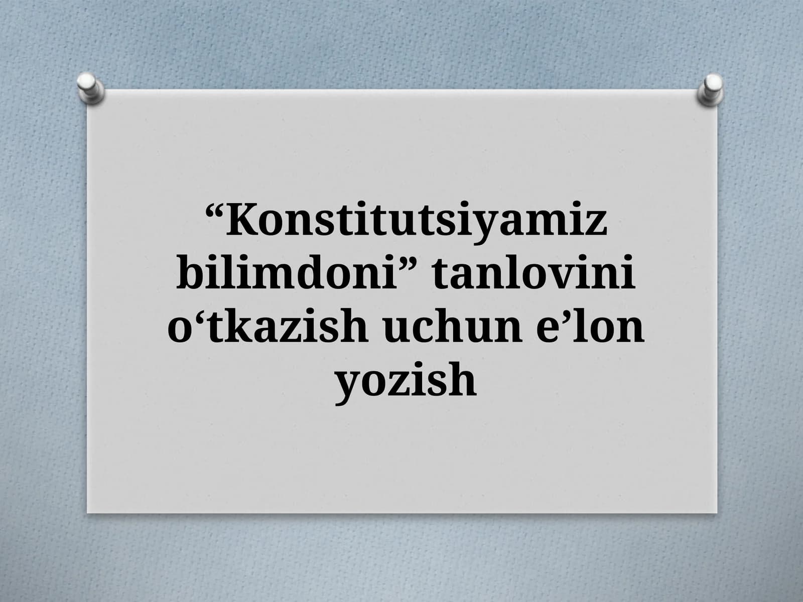 “Konstitutsiyamiz bilimdoni” tanlovini oʻtkazish uchun eʼlon yozish