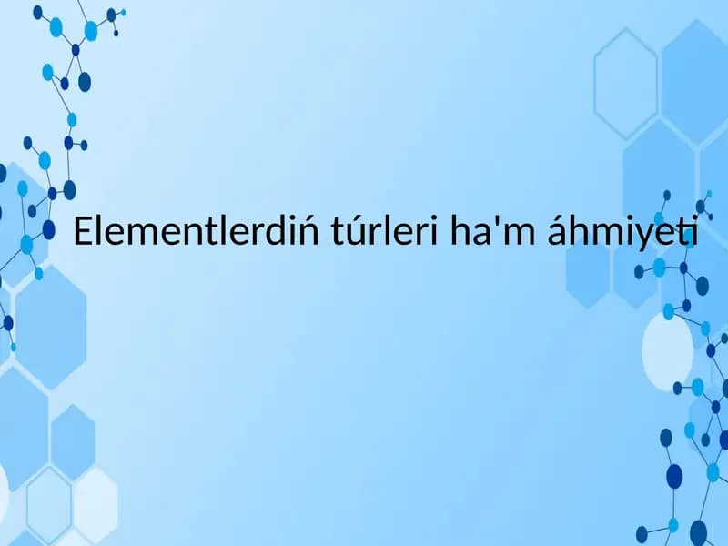 Elementlerdiń túrleri ha'máhmiyeti