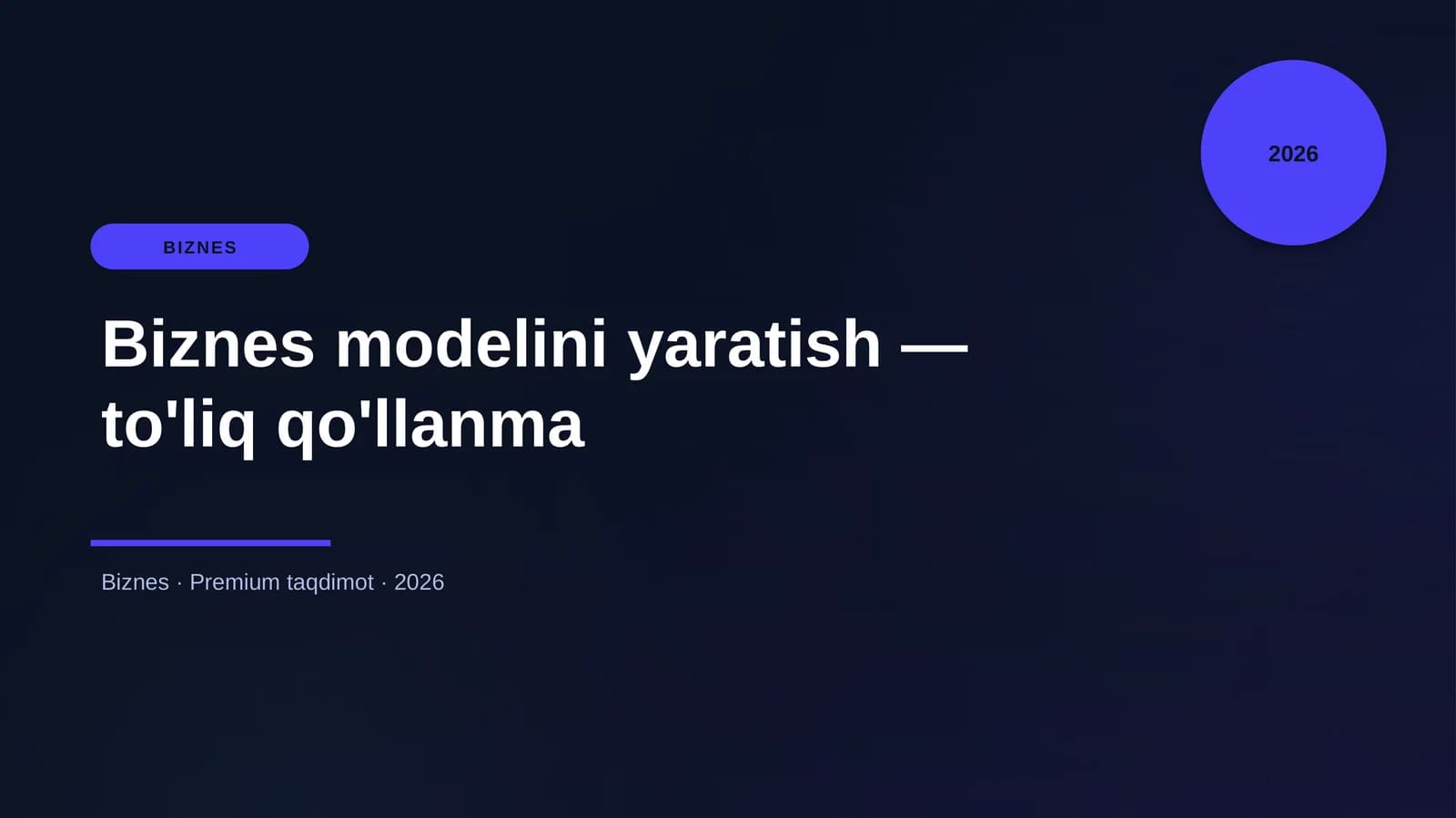 Biznes modelini yaratish — to'liq qo'llanma