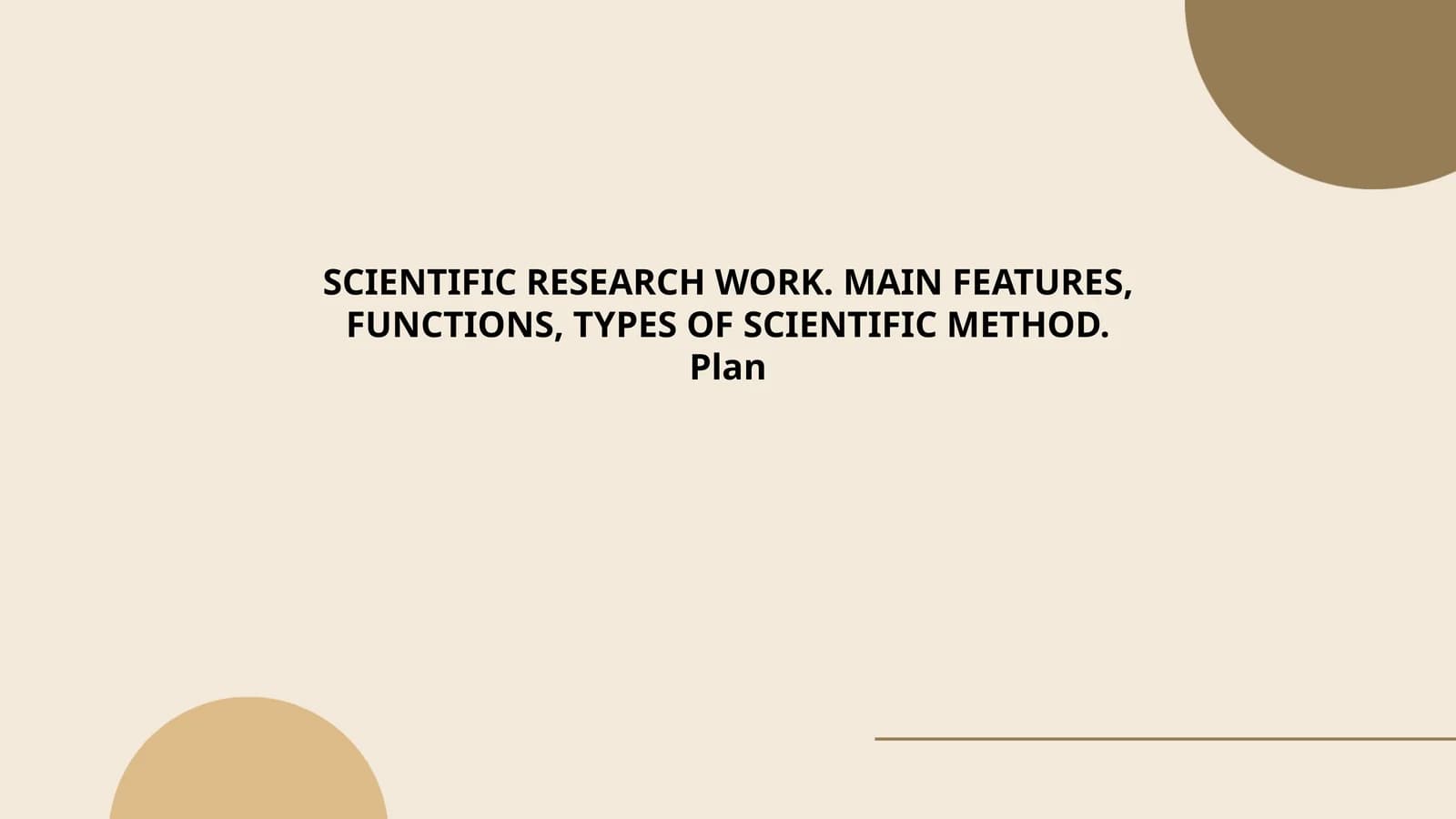 SCIENTIFIC RESEARCH WORK. MAIN FEATURES, FUNCTIONS, TYPES OF SCIENTIFIC METHOD