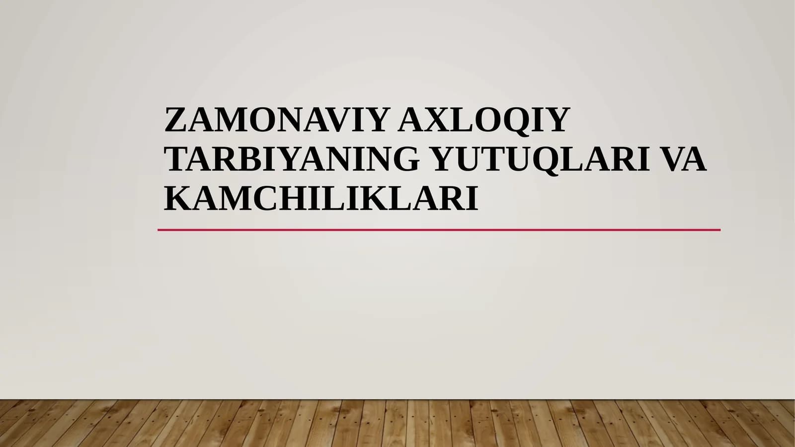 Zamonaviy axloqiy tarbiyaning yutuqlari va kamchiliklari