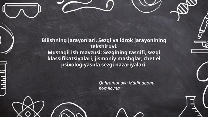 Mustaqil ish mavzusi: Sezgining tasnifi, sezgi klassifikatsiyalari, jismoniy mashqlar, chet el psixologiyasida sezgi nazariyalari.