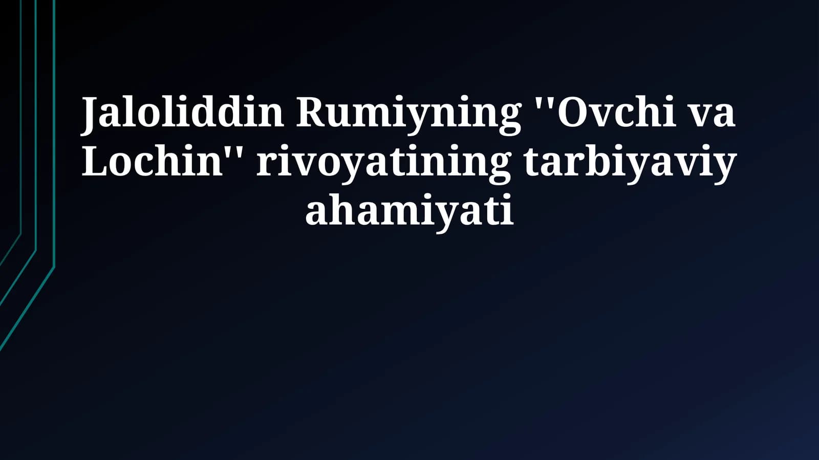 Jaloliddin Rumiyning ''Ovchi va Lochin'' rivoyatining tarbiyaviy ahamiyati