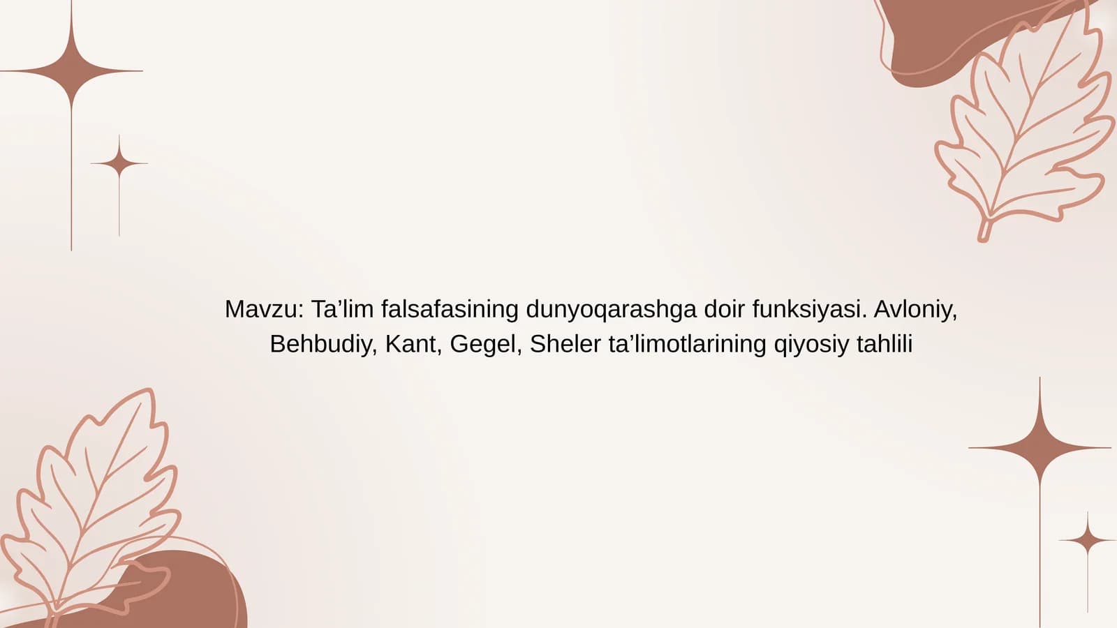 Ta’lim falsafasining dunyoqarashga doir funksiyasi. Avloniy, Behbudiy, Kant, Gegel, Sheler ta’limotlarining qiyosiy tahlili