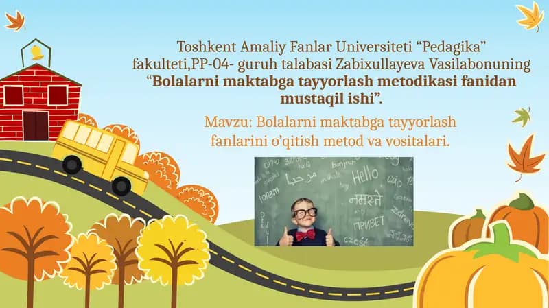 Bolalarni maktabga tayyorlash fanlarini o’qitish metod va vositalari