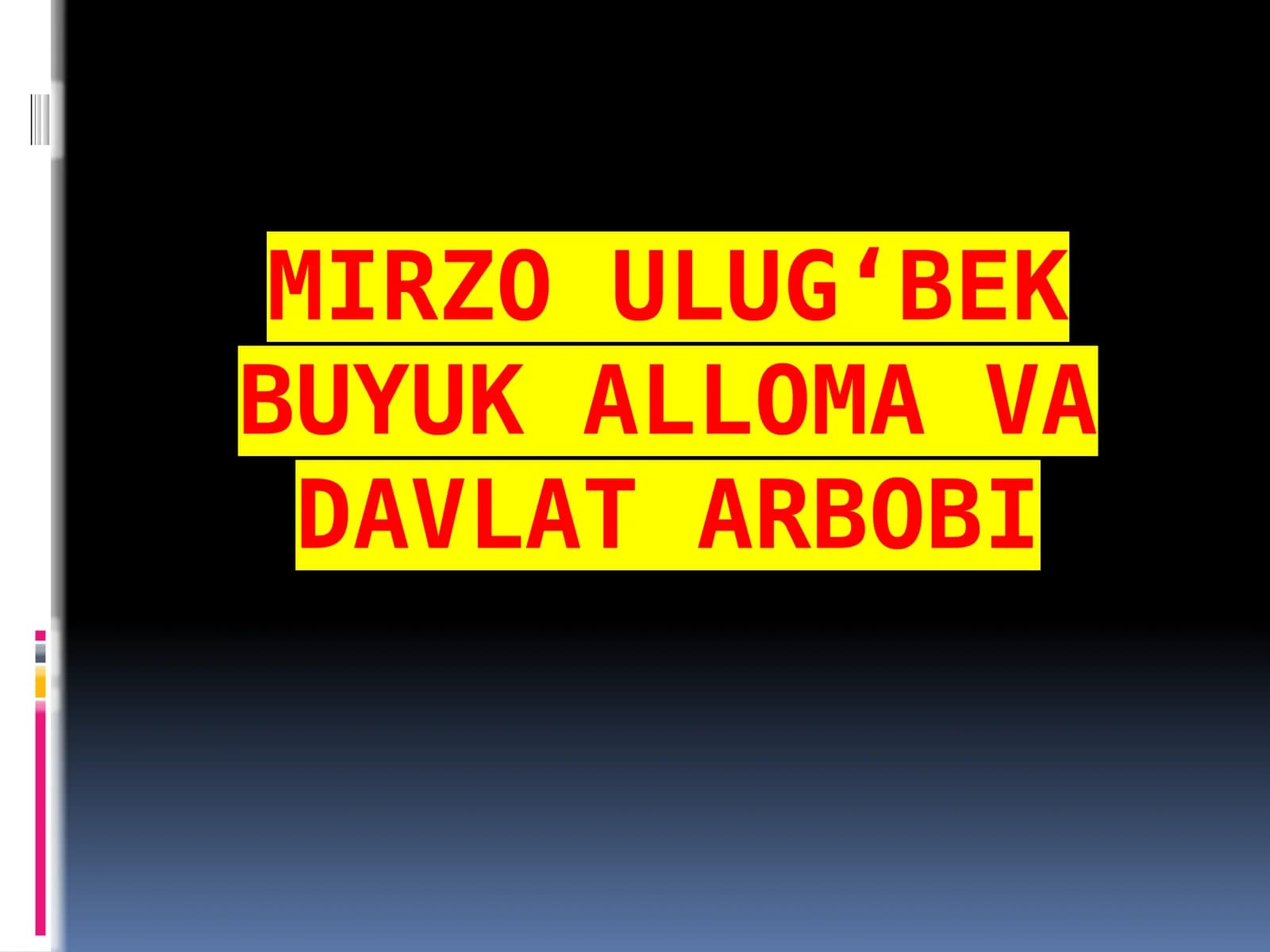 Mirzo Ulug‘bek buyuk alloma va davlat arbobi