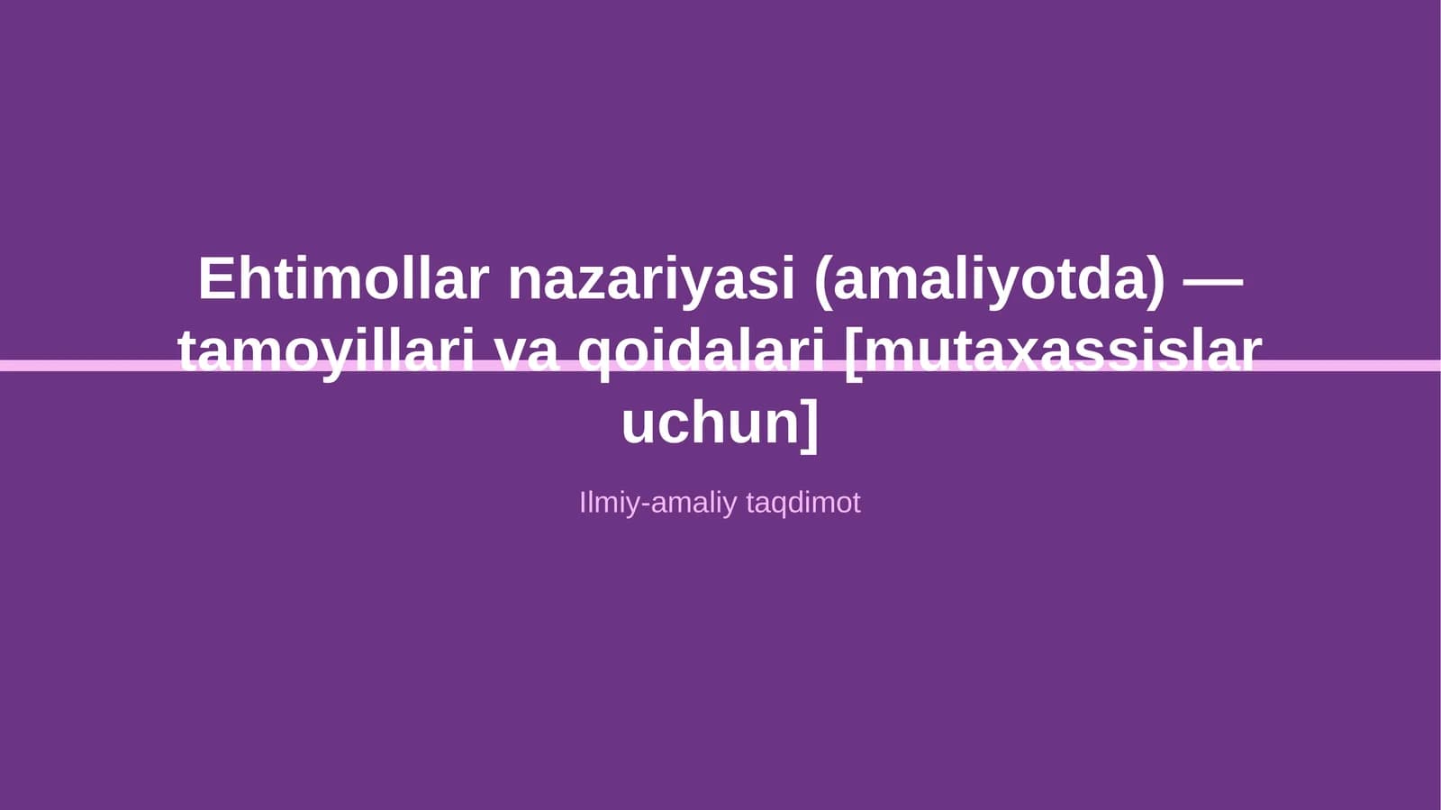 Ehtimollar nazariyasi (amaliyotda) — tamoyillari va qoidalari [mutaxassislar uchun]