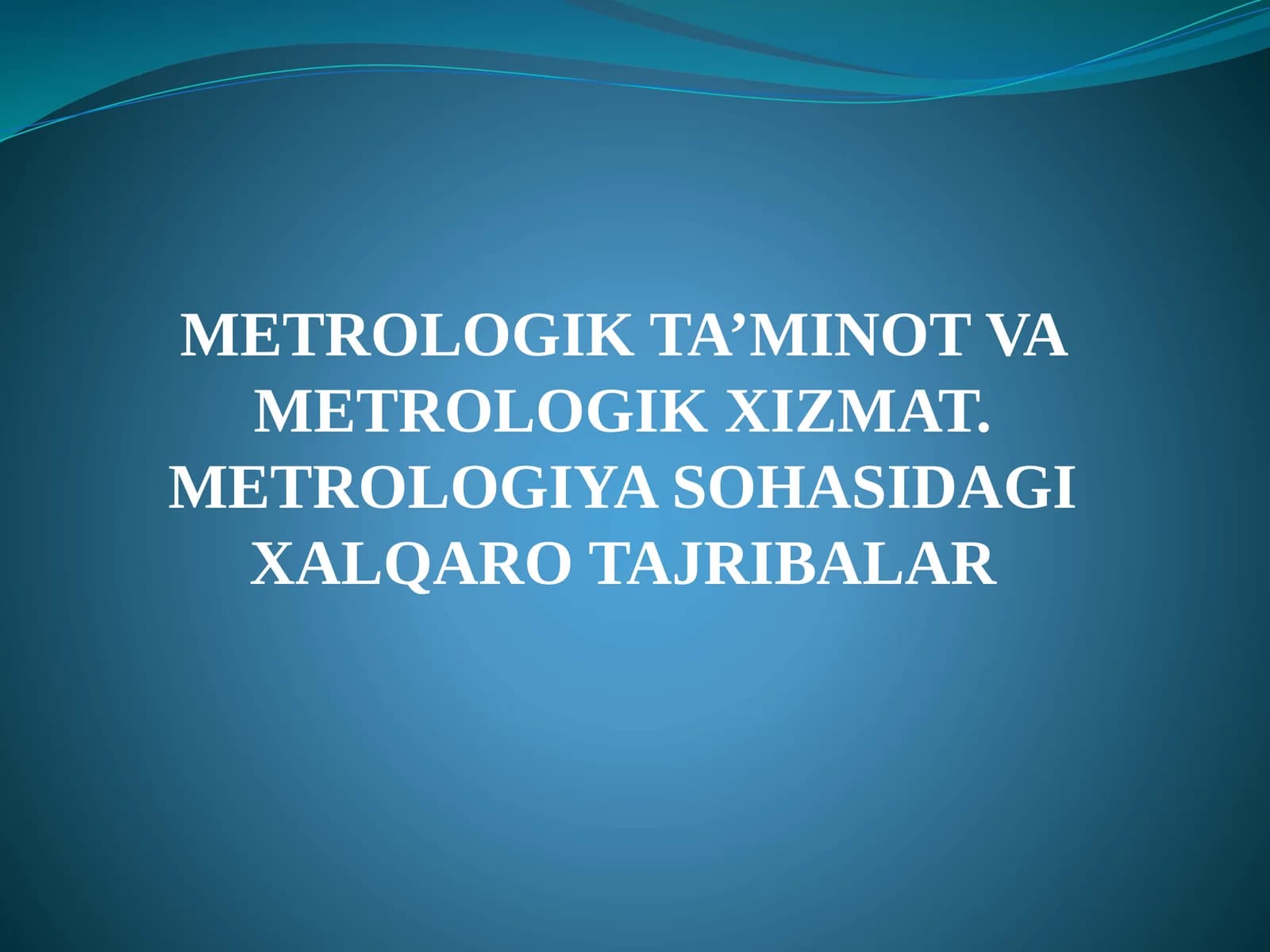 METROLOGIK TA’MINOT VA METROLOGIK XIZMAT