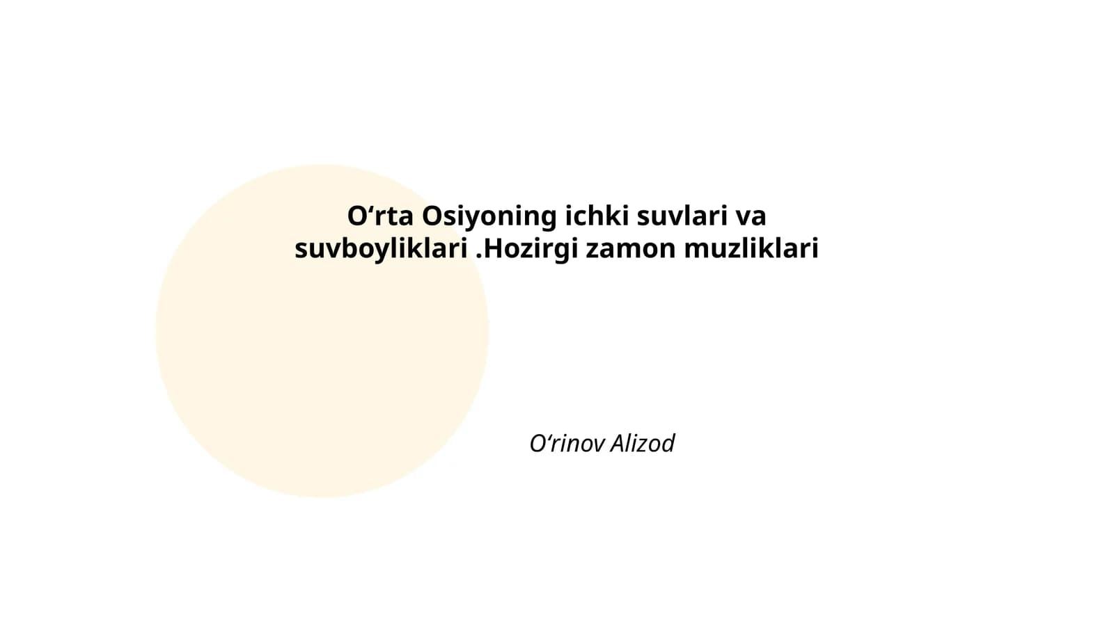 Oʻrta Osiyoning ichki suvlari va suvboyliklari.Hozirgi zamon muzliklari