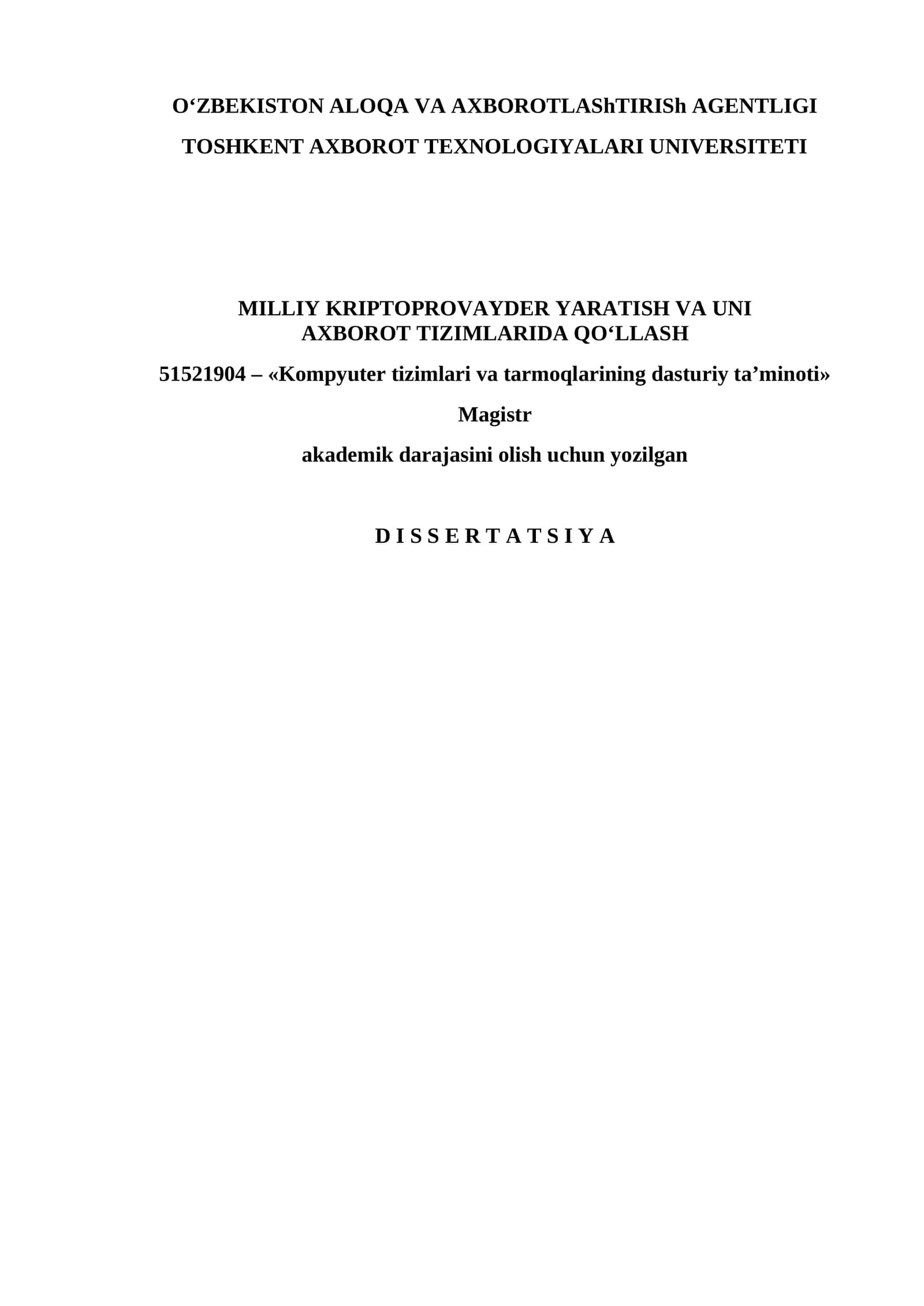 "MILLIY KRIPTOPROVAYDER YARATISH VA UNI  AXBOROT TIZIMLARIDA QO‘LLASH" MAVZUSIDA MAGISTR AKADEMIK DARAJASINI OLISH UCHUN YOZILGAN DISSERTATSIYA