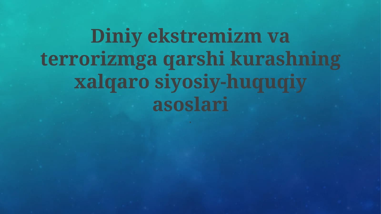 Diniy ekstremizm va terrorizmga qarshi kurashning xalqaro siyosiy-huquqiy asoslari