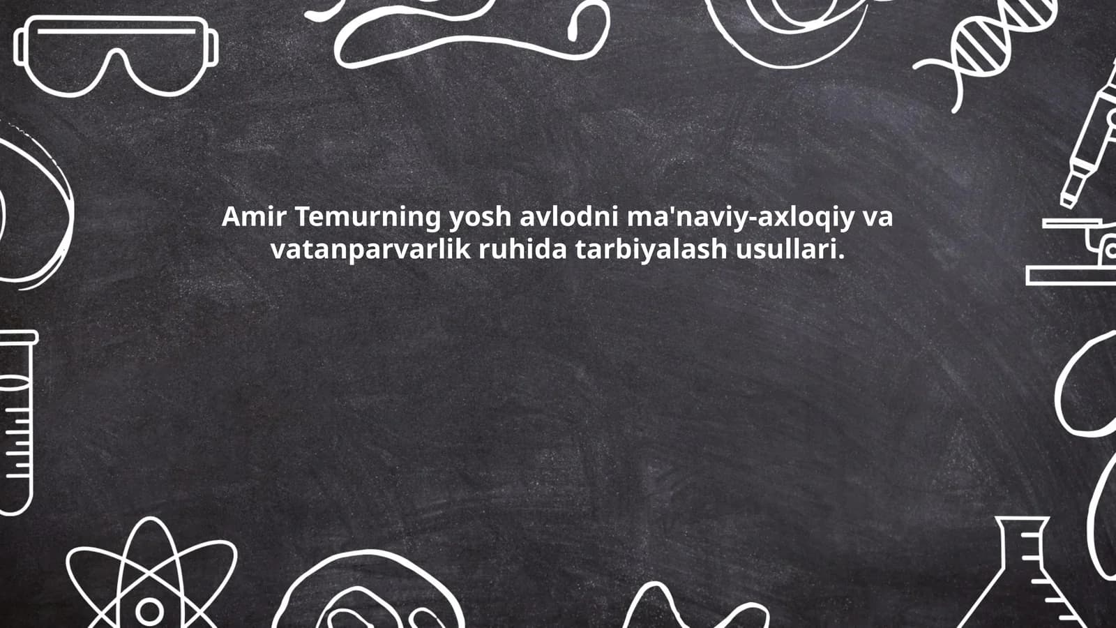 Amir Temurning yosh avlodni ma'naviy-axloqiy va vatanparvarlik ruhida tarbiyalash usullari