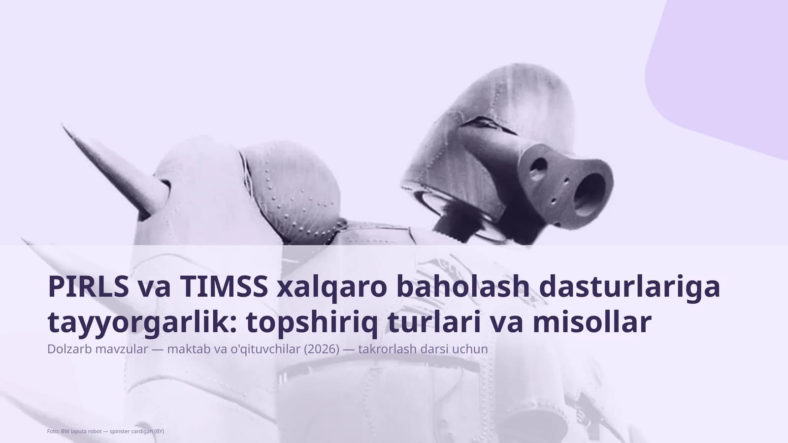 PIRLS va TIMSS xalqaro baholash dasturlariga tayyorgarlik: topshiriq turlari va misollar