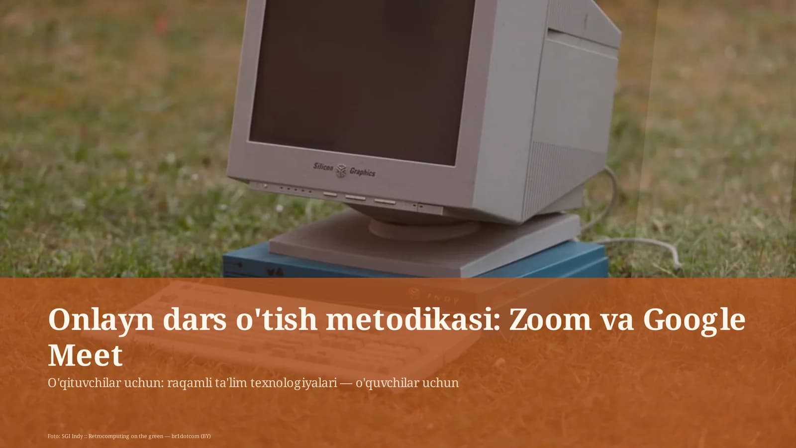 Onlayn dars o'tish metodikasi: Zoom va Google Meet