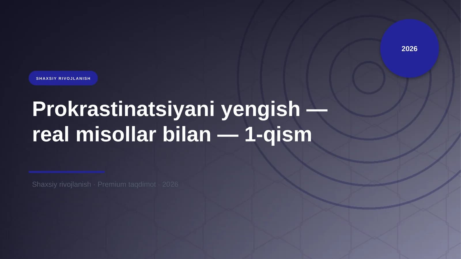 Prokrastinatsiyani yengish — real misollar bilan — 1-qism