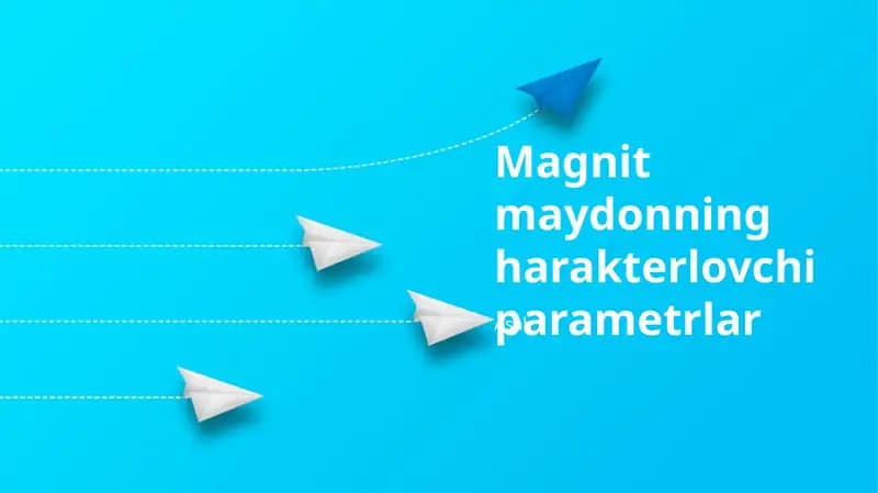 Magnit maydonning harakterlovchi parametrlar