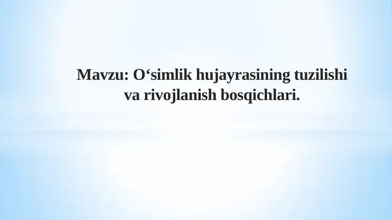 O‘simlikhujayrasining tuzilishi va rivojlanishi bosqichlari