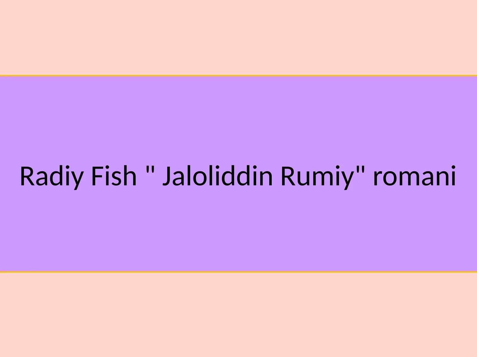 Radiy Fish " Jaloliddin Rumiy" romani