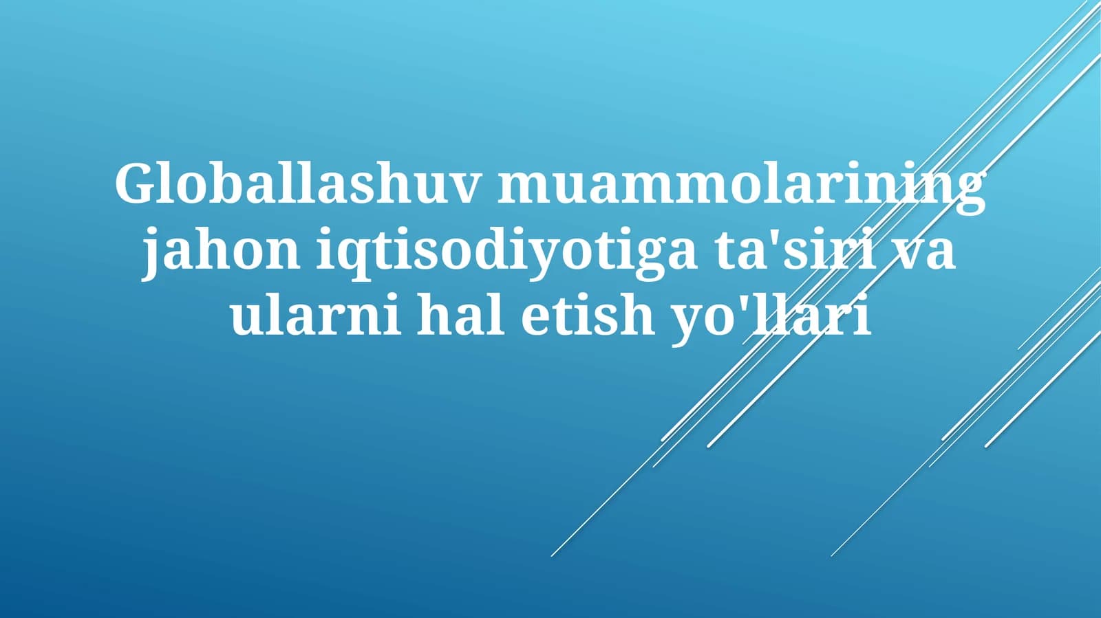Globalizatsiya muammolariningjahoniqtisodiyotigata'sirivaularnihaletishyo'llari