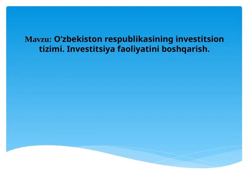 O‘zbekiston Respublikasining investitsion tizimi. Investitsiya faoliyatini boshqarish