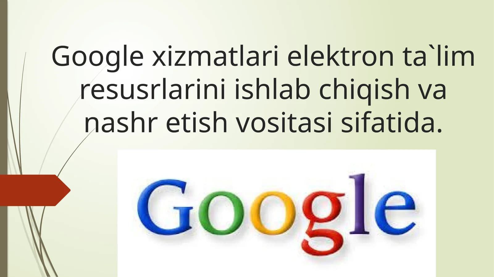 Google xizmatlari elektron ta`lim resusrlarini ishlab chiqish va nashr etish vositasi sifatida