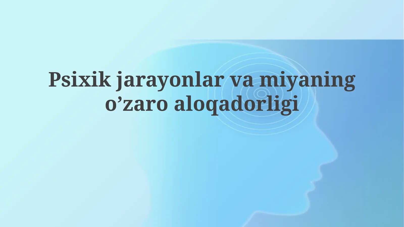 Psixik jarayonlar va miyaning o'zaro aloqadorligi