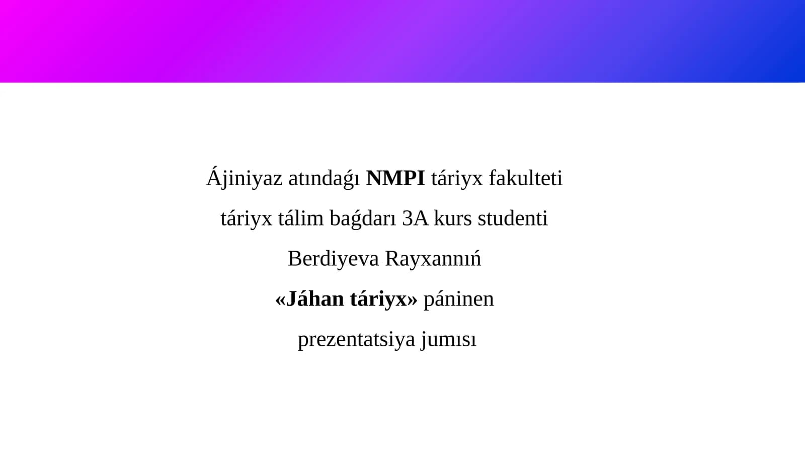 «Jáhan táriyx» páninen prezentatsiya jumısı