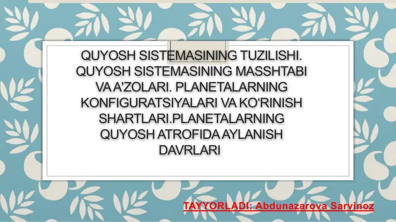 Quyosh sistemasining tuzilishi. Quyosh sistemasining masshtabi va a'zolari. Planetalarning konfiguratsiyalari va ko‘rinish shartlari.Planetalarning Quyosh atrofida aylanish davrlari