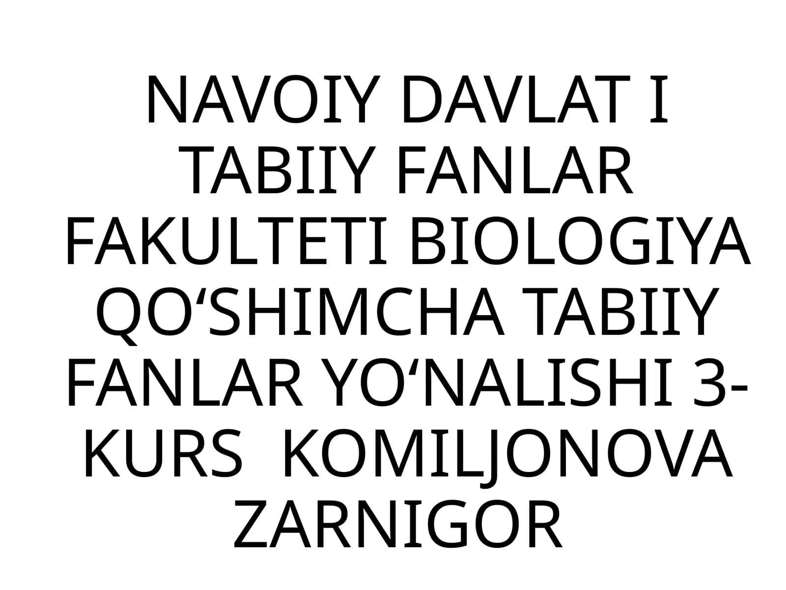 TABIIY FANLAR YO‘NALISHI 3- KURS KOMILJONOVA ZARNIGOR