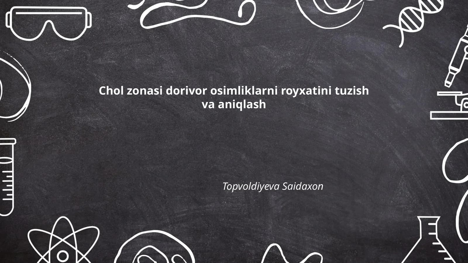 Chol zonasi dorivor osimliklarni royxatini tuzish va aniqlash