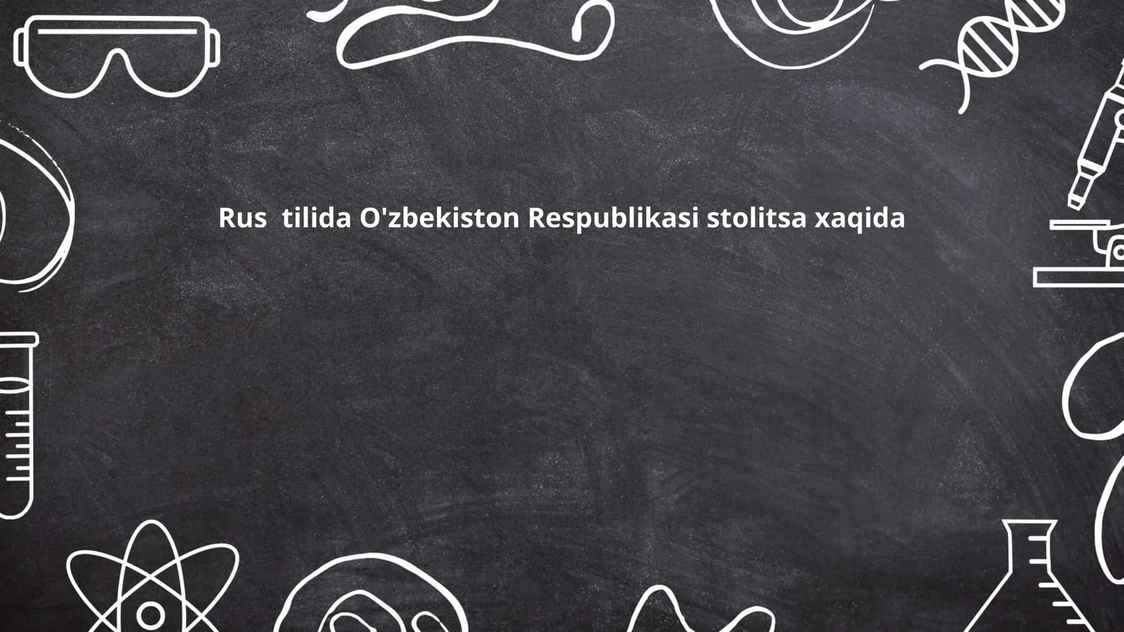 Rustilida O'zbekiston Respublikasi stolitsa xaqida