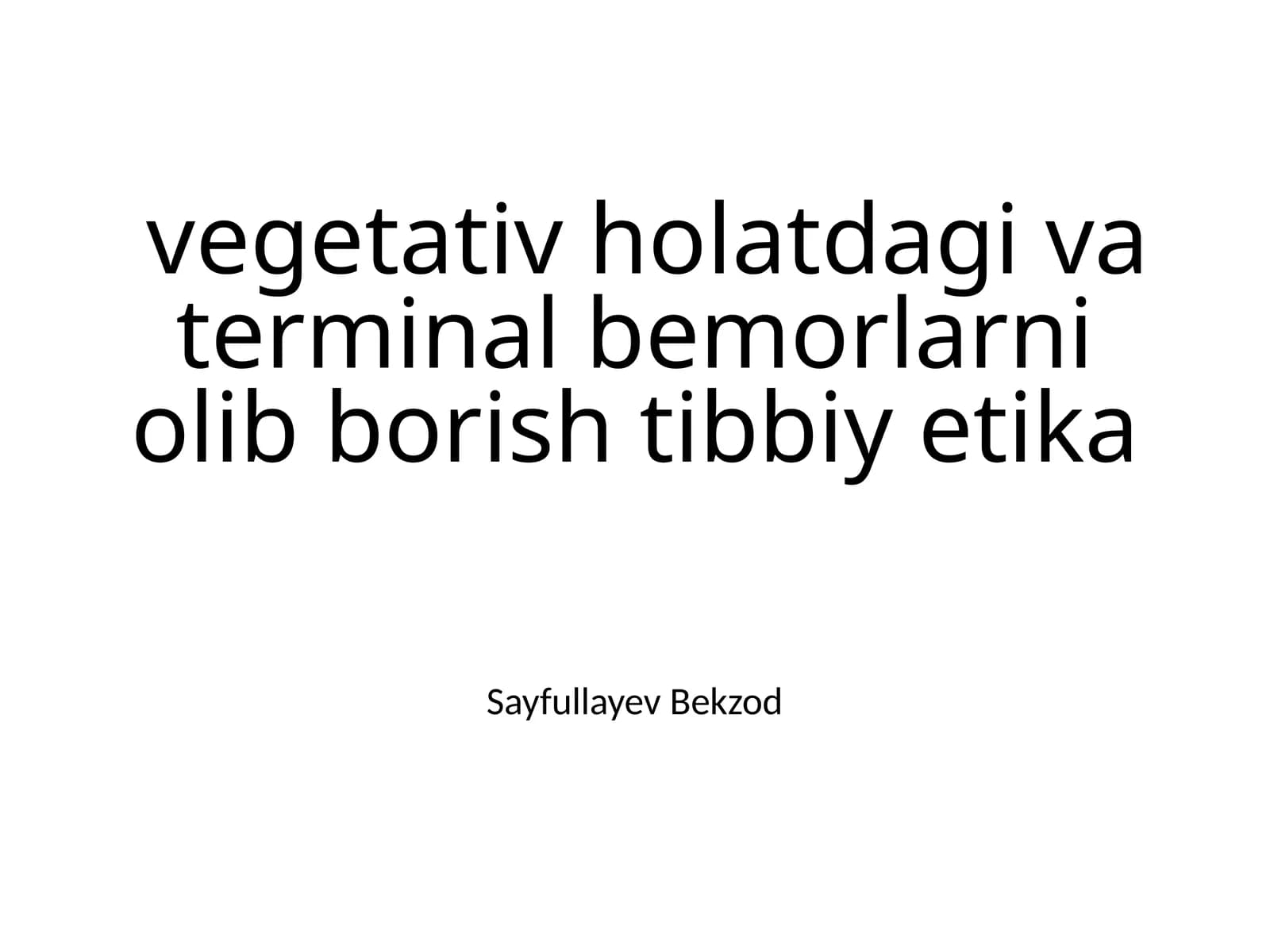 Vegetativ holatdagi va terminal bemorlarni olib borish tibbiy etika