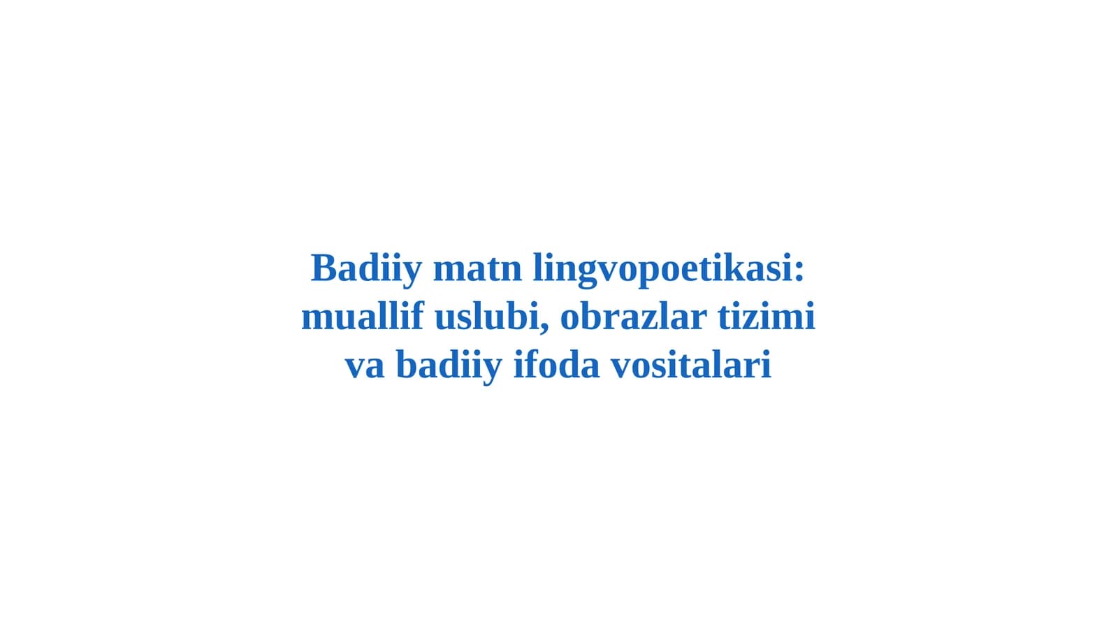 Badiiy matn lingvopoetikasi: muallif uslubi, obrazlar tizimi va badiiy ifoda vositalari