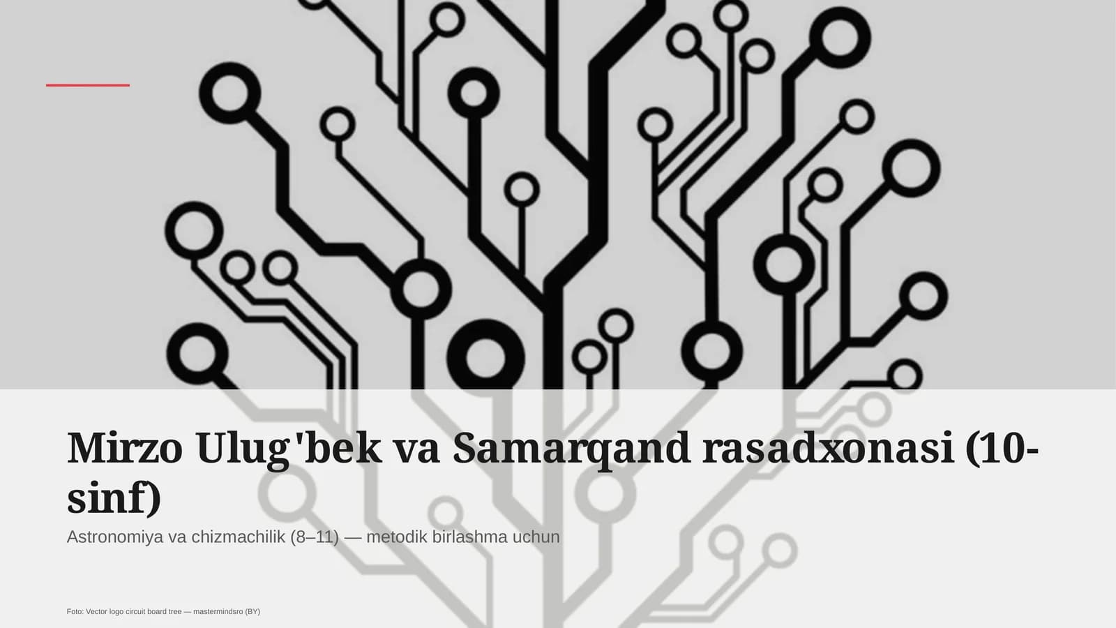 Mirzo Ulug'bek va Samarqand rasadxonasi (10-sinf)