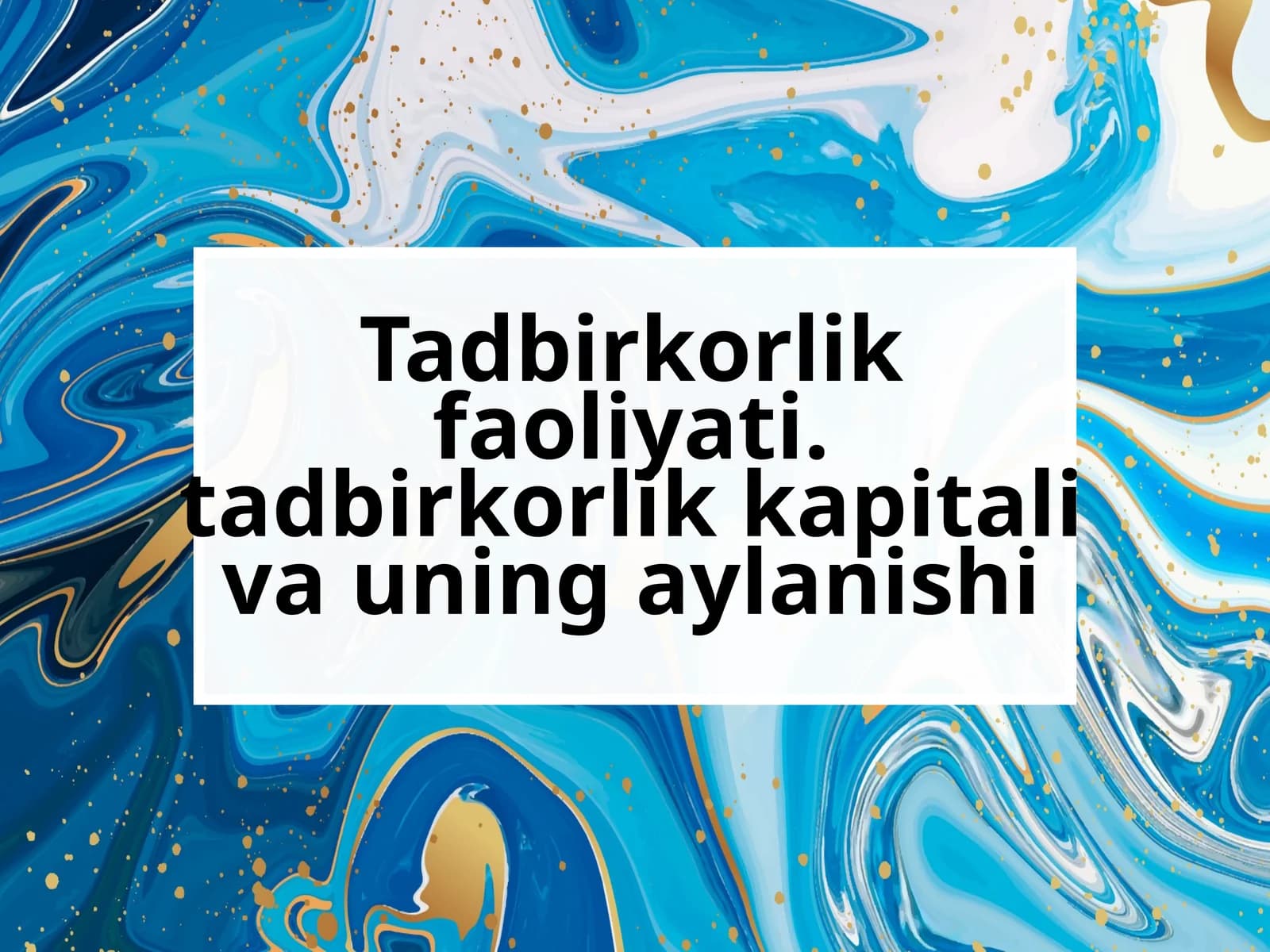 Tadbirkorlik faoliyati. Tadbirkorlik kapitali va uning aylanishi