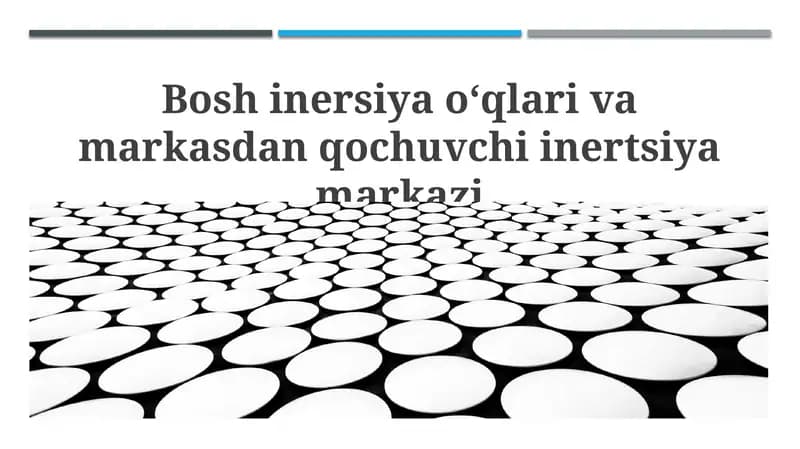 Bosh inersiya o‘qlari va markasdan qochuvchi inertsiya markazi