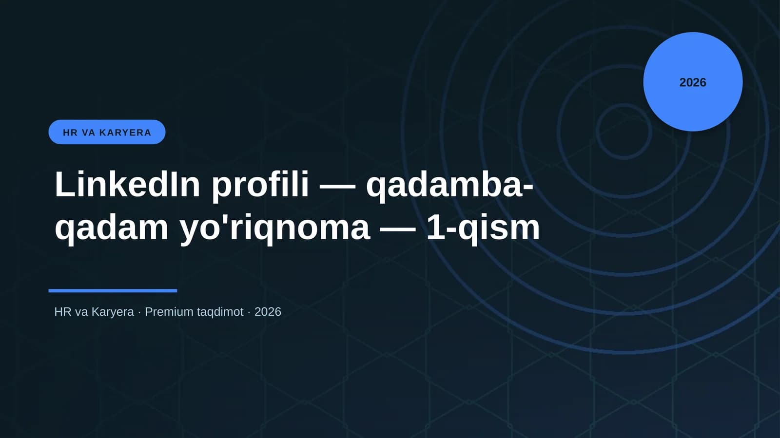 LinkedIn profili — qadamba-qadam yo'riqnoma — 1-qism