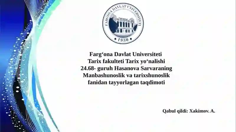 Hasanova Sarvaraning Manbashunoslik va tarix shunoslik fanidan tayyorlagan taqdimoti