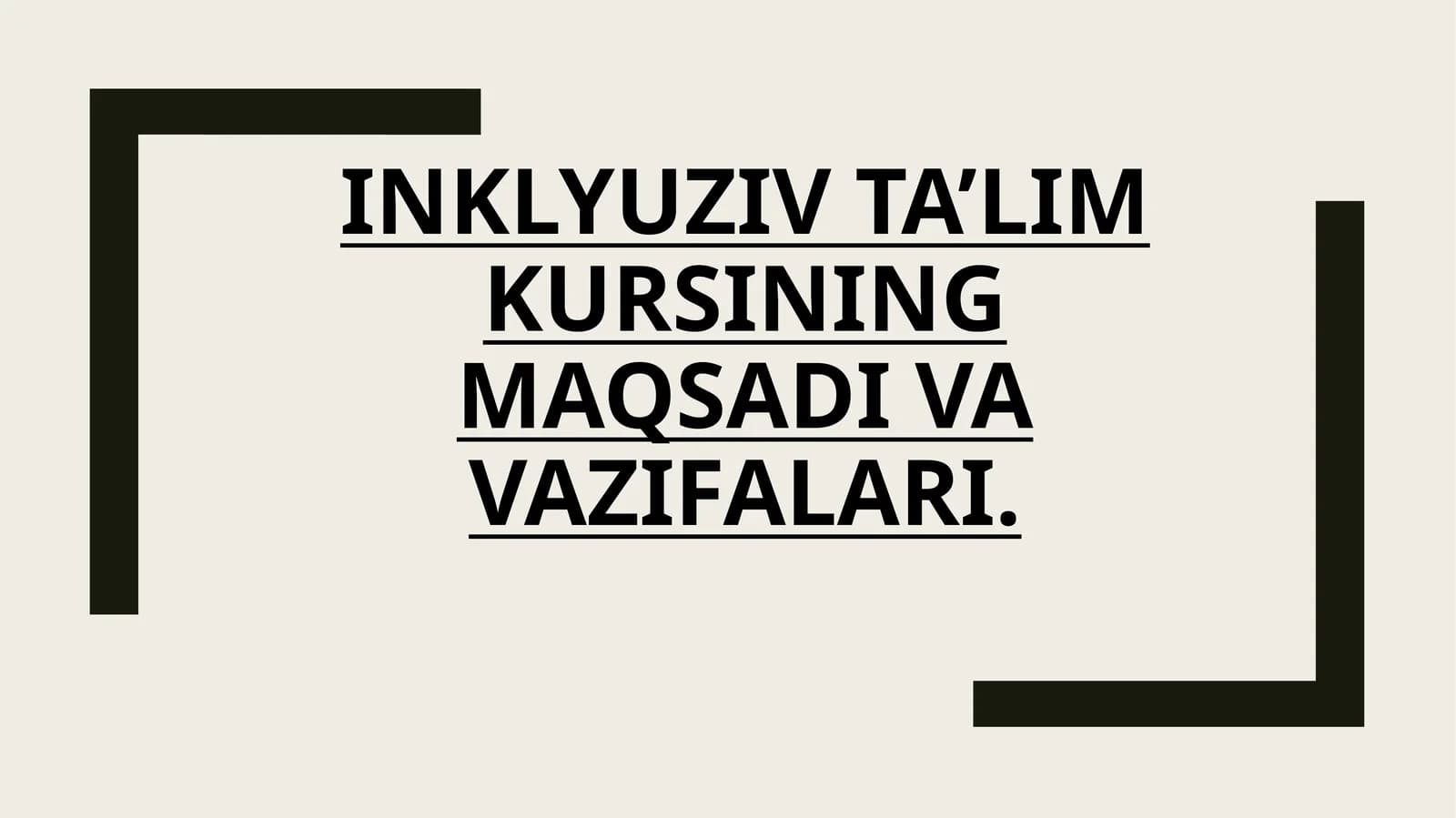 INKLYUZIV TA'LIM
KURSINING MAQSADI
VA VAZIFALARI.