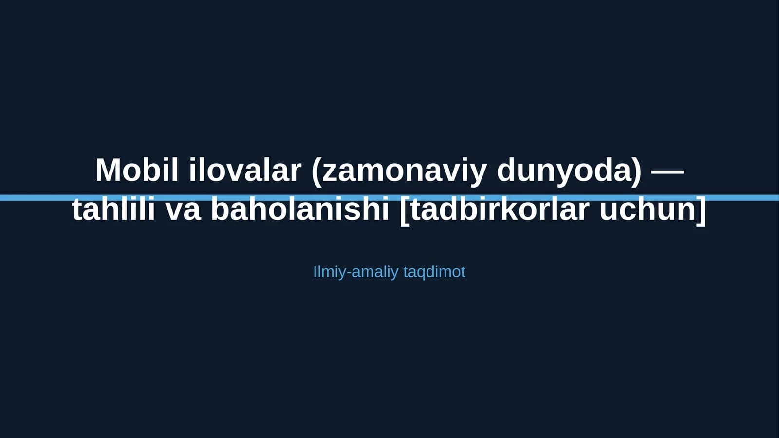Mobil ilovalar (zamonaviy dunyoda) — tahlili va baholanishi [tadbirkorlar uchun]