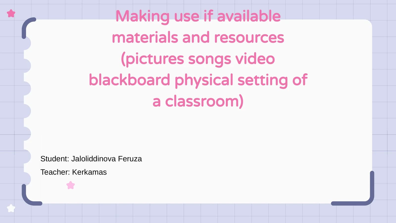 Making use of available materials and resources in the classroom