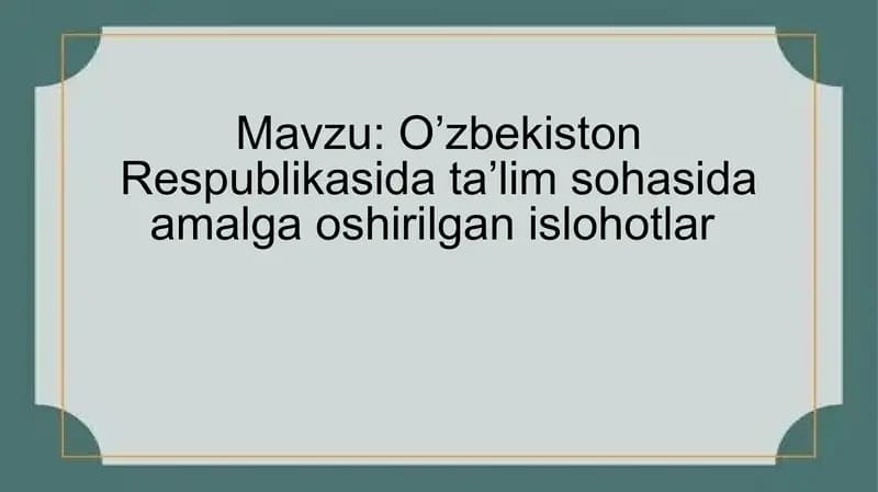 O‘zbekiston Respublikasi ta'lim sohasida amalga oshirilgan islohotlar