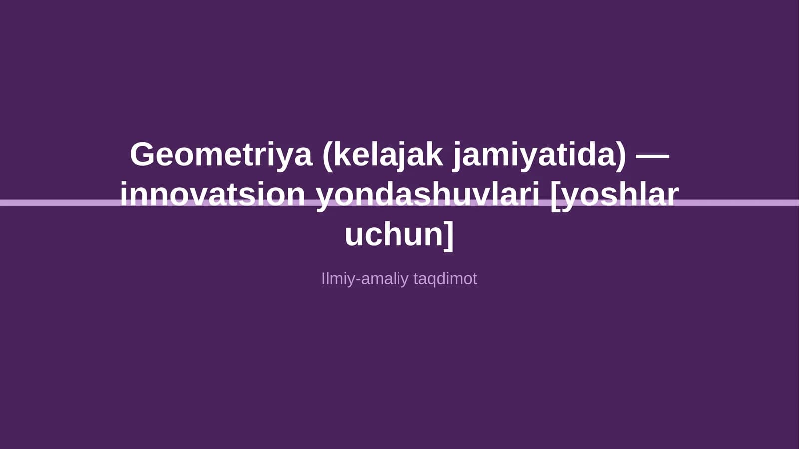 Geometriya (kelajak jamiyatida) — innovatsion yondashuvlari [yoshlar uchun]