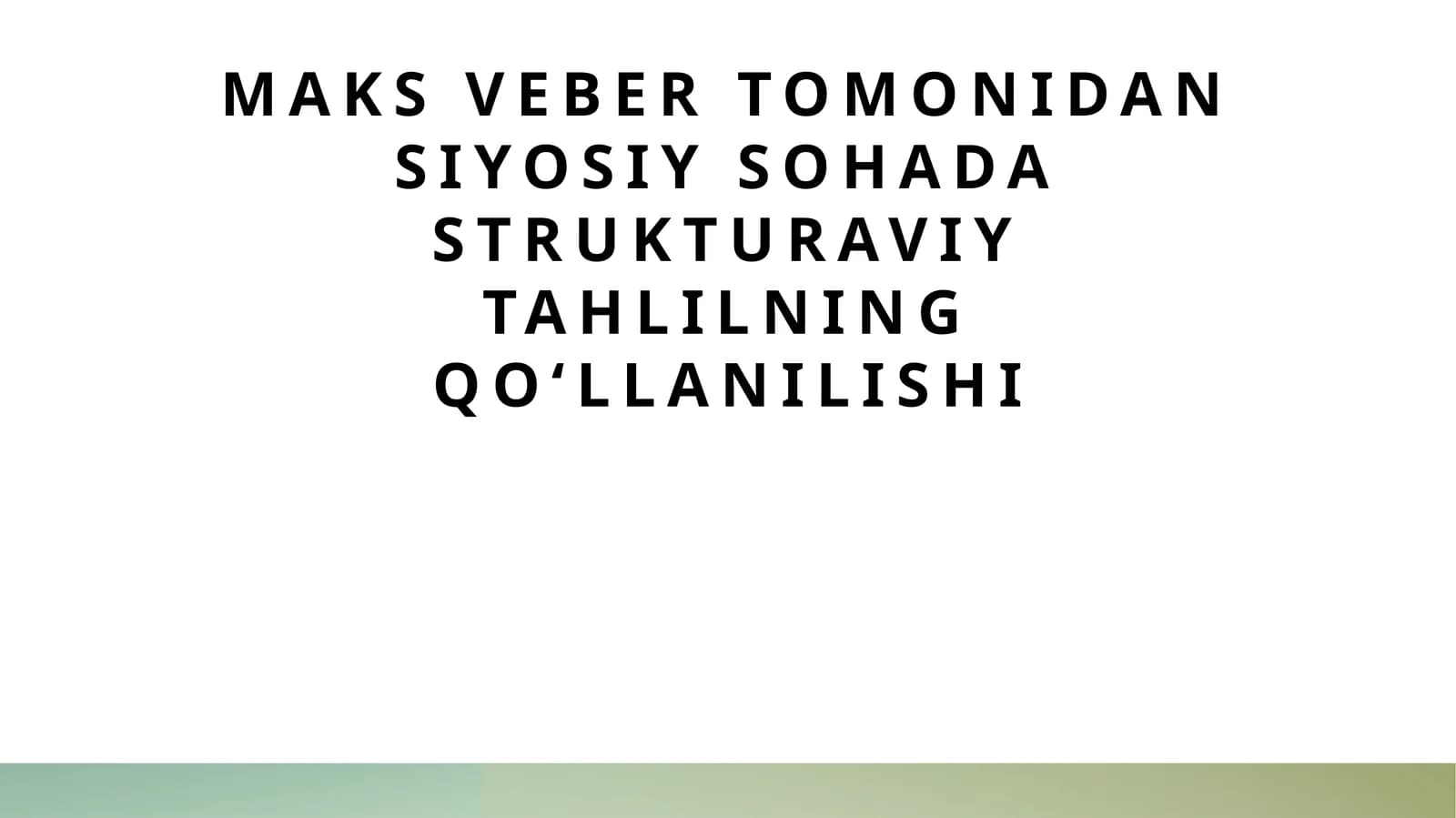 Maks Veber tomonidan siyosiy sohada strukturaviy tahlilning qoʻllanilishi