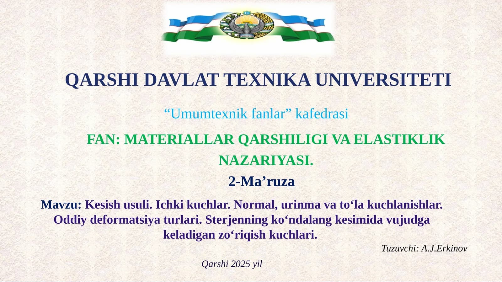 Kesish usuli. Ichki kuchlar. Normal, urinma va to‘la kuchlanishlar. Oddiy deformatsiya turlari. Sterjenning ko‘ndalang kesimida vujudga keladigan zo‘riqish kuchlari
