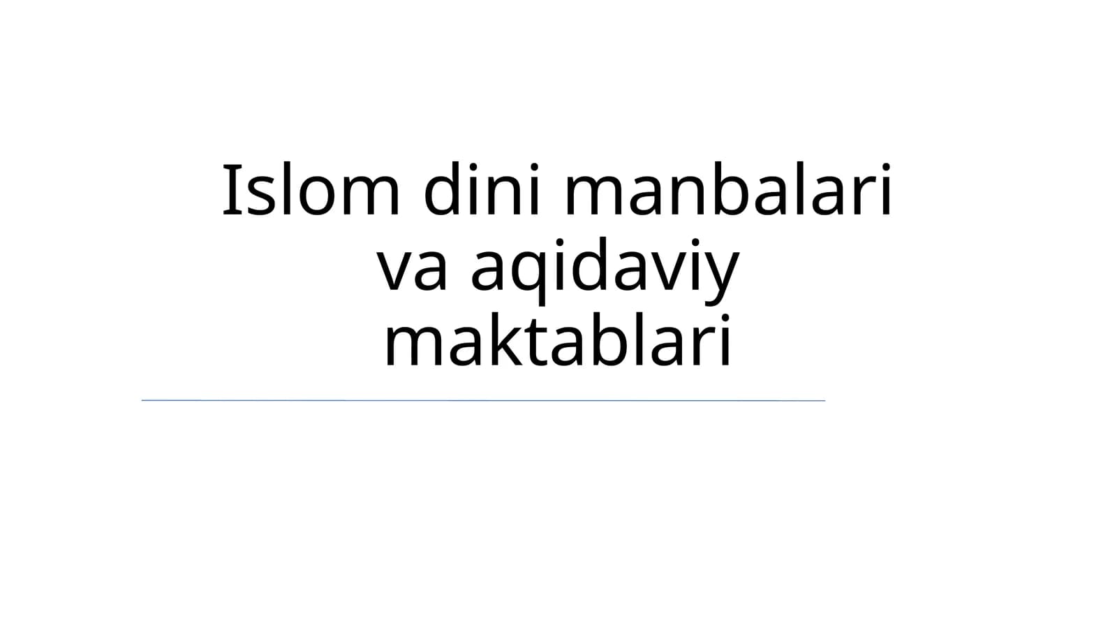 Islom dini manbalari va aqidaviy maktablari