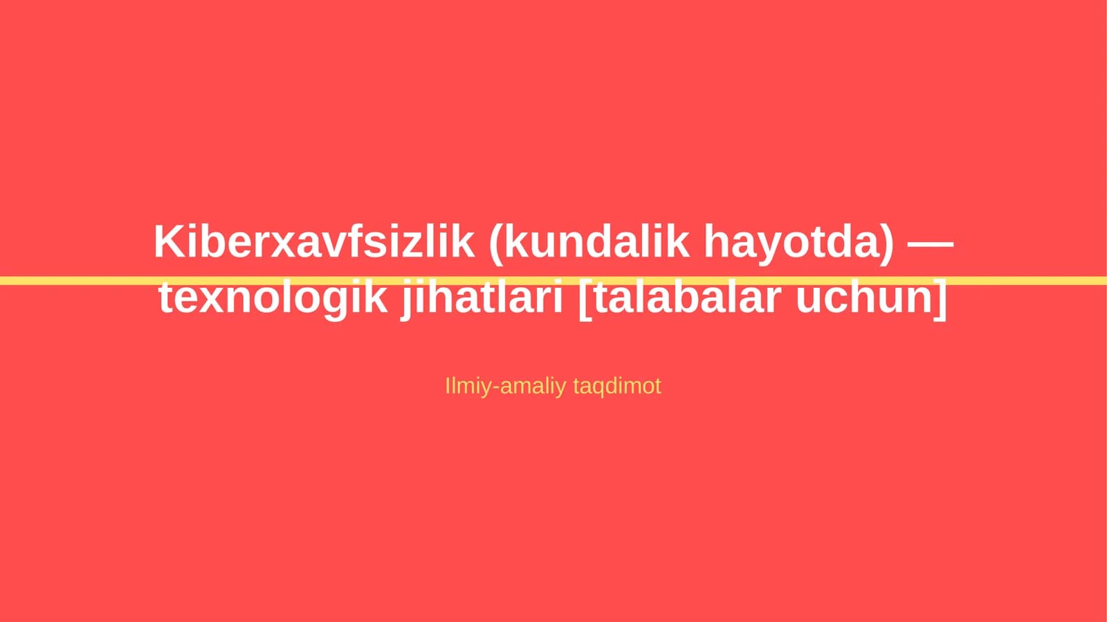 Kiberxavfsizlik (kundalik hayotda) — texnologik jihatlari [talabalar uchun]